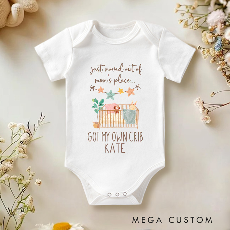 Personalized Just Moved Out Of Mom's Place Got My Own Crib Baby Onesie New Baby Girl Boy Gift