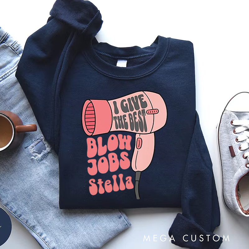 Personalized Office Worker Sweatshirt I Give the Best Blow Jobs Appreciation Gift for Coworkers