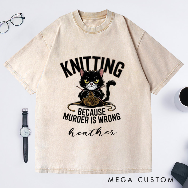 Personalized Funny Cat Knitting Washed T-Shirts Humorous Knitting Enthusiast Tee Knitting Because Murder Is Wrong Shirt Cute Angry Cat Graphic T-Shirt