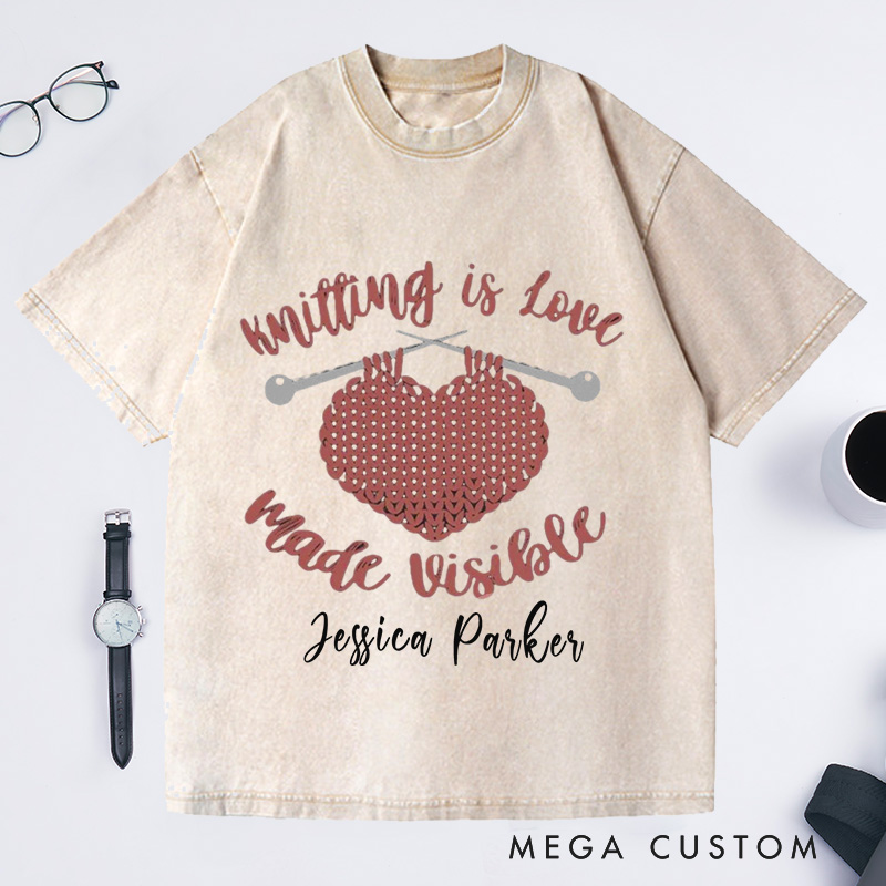 Personalized Knitting Is Love Made Visible Washed T-Shirts Knitting Gift Knitter Gift Love to Knit Love Knitting Knit Lover