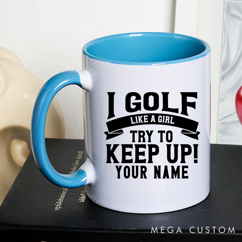 Personalized Golf Mug with Custom Name I Golf Like a Girl Try to Keep Up Fun and Empowering Design for Women Golfers