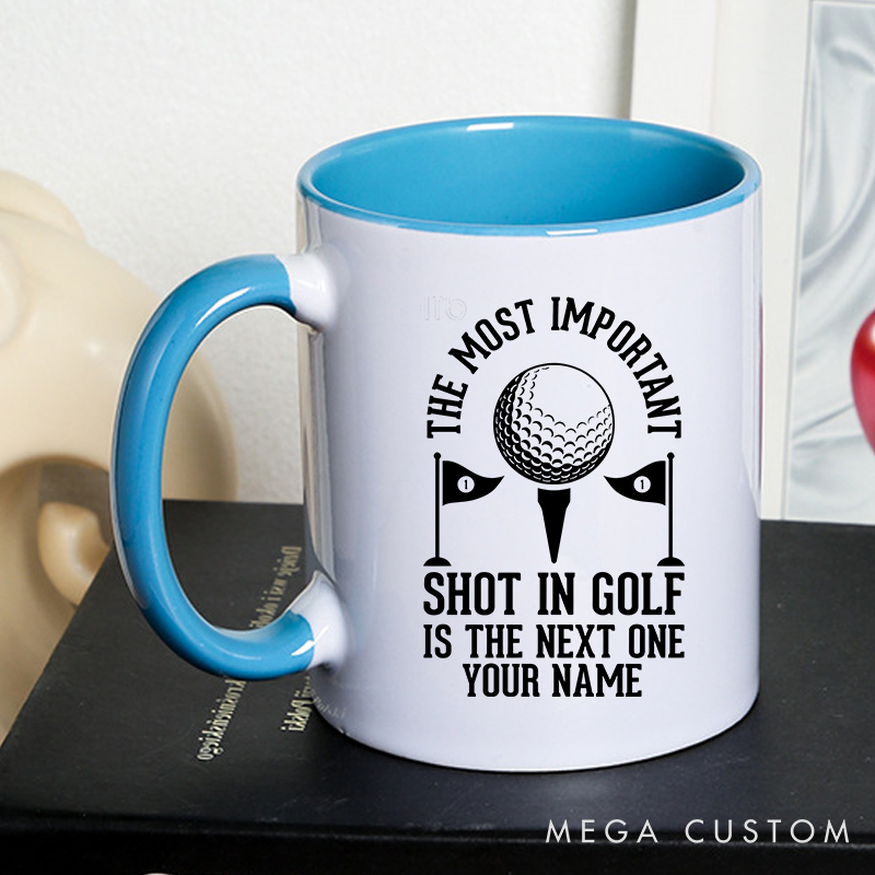 Personalized Golf Mug with Custom Name The Most Important Shot in Golf Is the Next One Design Durable Ceramic Two Tone Handle