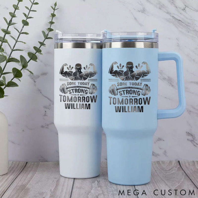 Personalized Handle Tumbler with Sore Today Strong Tomorrow Logo with Muscular Figure for Gym Lover Fitness Durable Hot or Cold Drinks