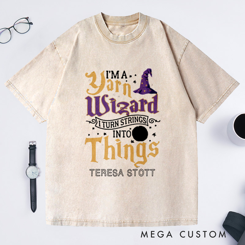 Personalized Yarn Wizard Washed T-Shirts I Turn Strings Into Things Funny Crochet Shirt Crocheting Lovers Custom Tee Unusual Gift