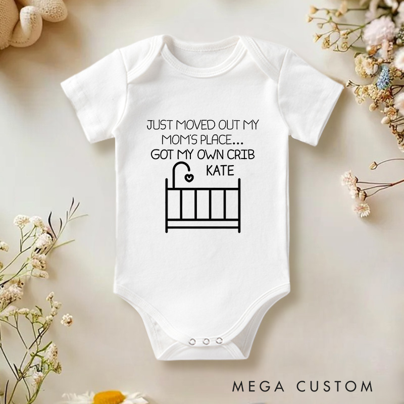 Personalized Just Moved Out My Moms Place Got My Own Crib Baby Onesie Funny Baby Gift Nursery Gift