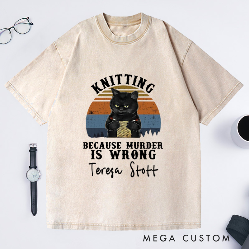 Personalized Vintage Washed T-Shirts Knitting Loves Knit Love Gift Funny Knitter Shirt Because Murder Is Wrong Tee