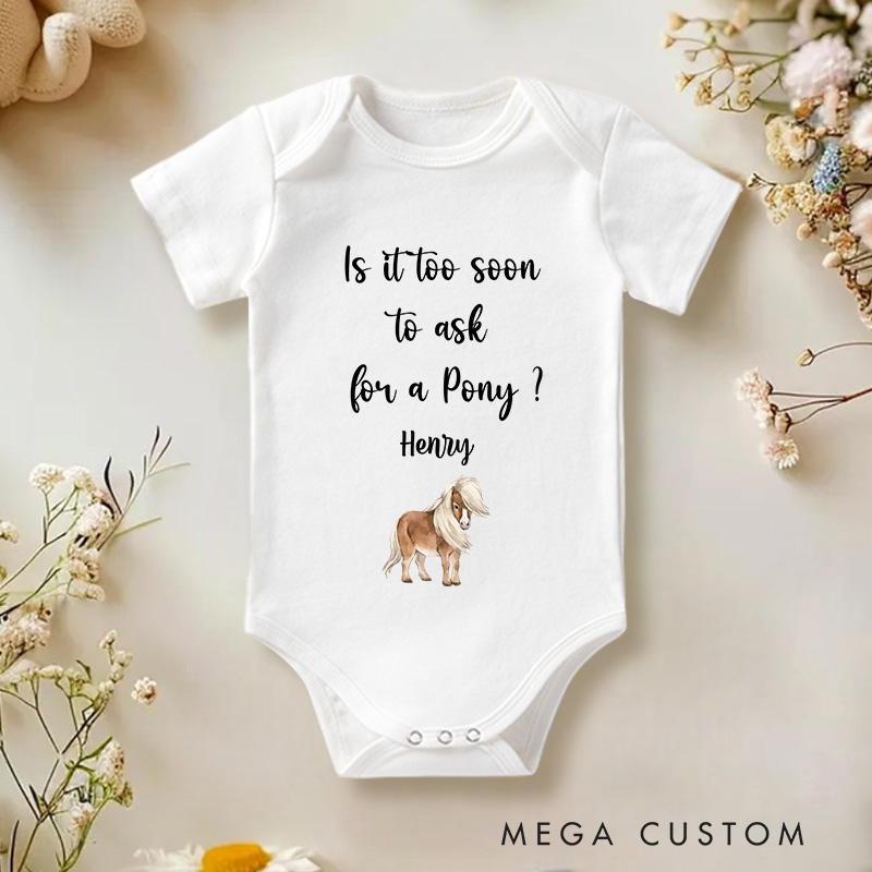 Personalized Is It Too Soon to Ask for a Pony Baby Onesie Cute Newborn Gift New Baby Girl Boy Gift