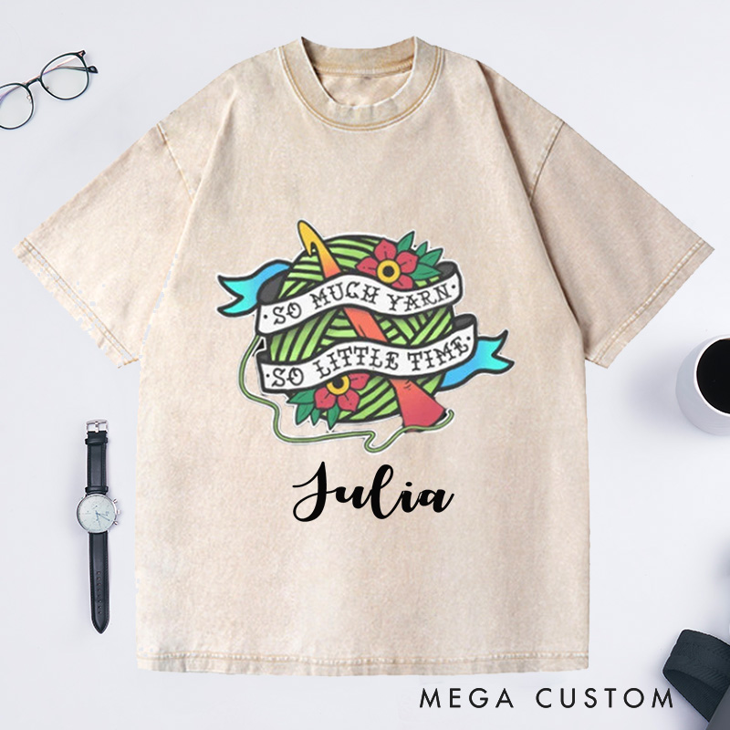 Personalized So Much Yarn So Little Time Washed T-Shirts Crocheting Lovers Funny Gift for Crocheter Crochet Apparel