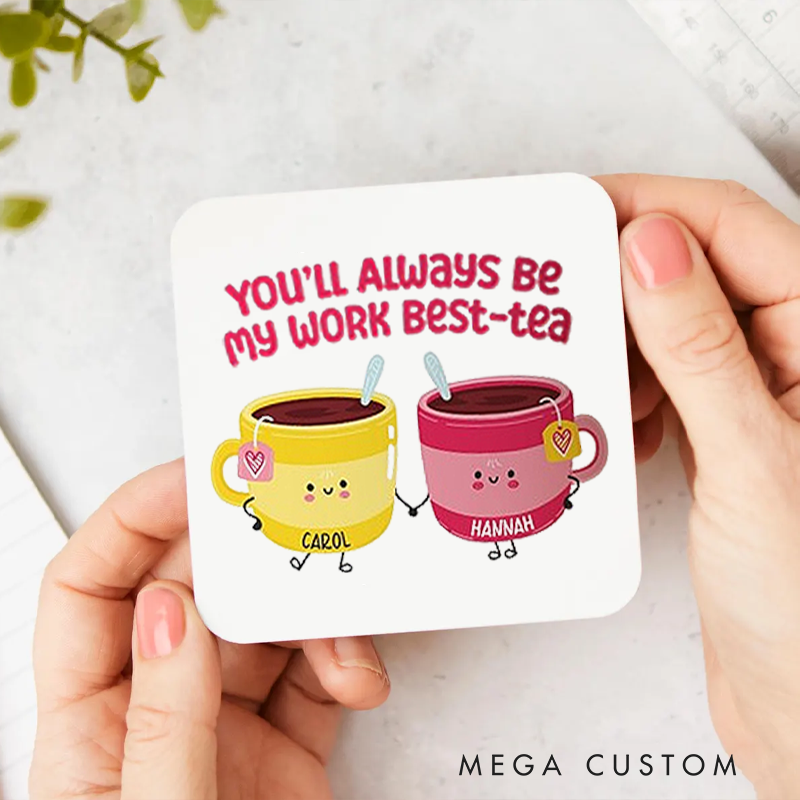 Personalized Coasters for Office Worker You'll Always Be My Work Best Tea Appreciation Gift for Coworkers