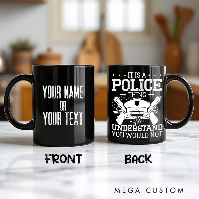 Personalized Double Sided It is a Police Thing Mug Custom Gift for Police Officers or Law Enforcement