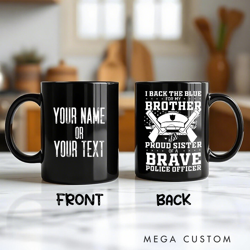Personalized Proud Sister of a Brave Police Officer Mug Custom Gift for Police Families