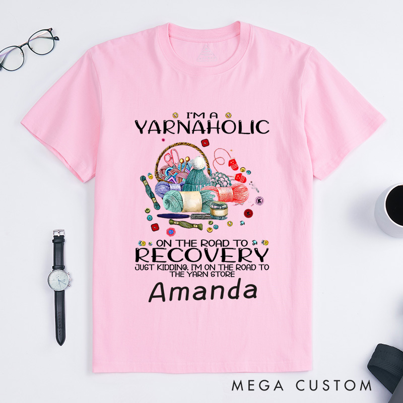Personalized Funny Crochet Shirt Yarn Lover Gift I'm a Yarn Aholic on the Road to Recovery Crocheting Lovers