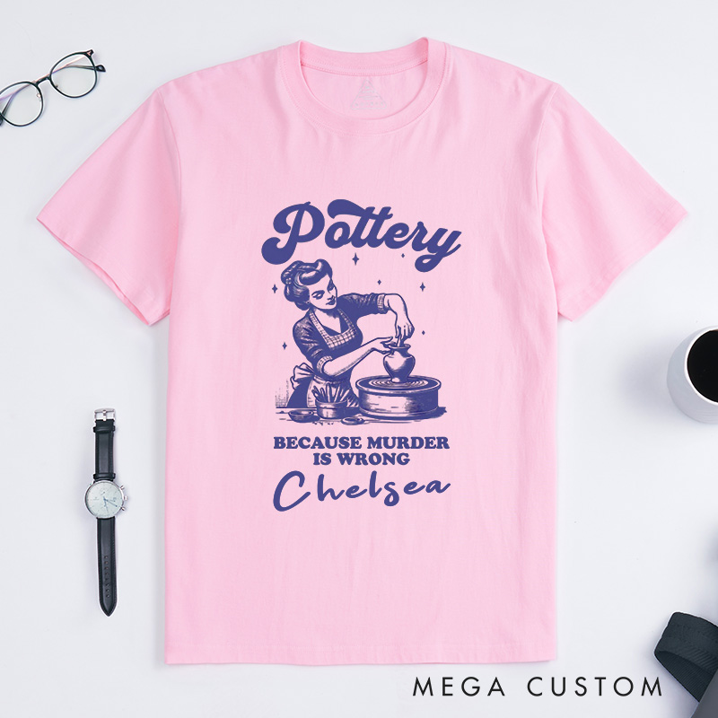 Personalized Funny Pottery Classic T-Shirts Ceramic Artist Tee Crafty Meme T-Shirt Pottery Lover Gift Clay Tee