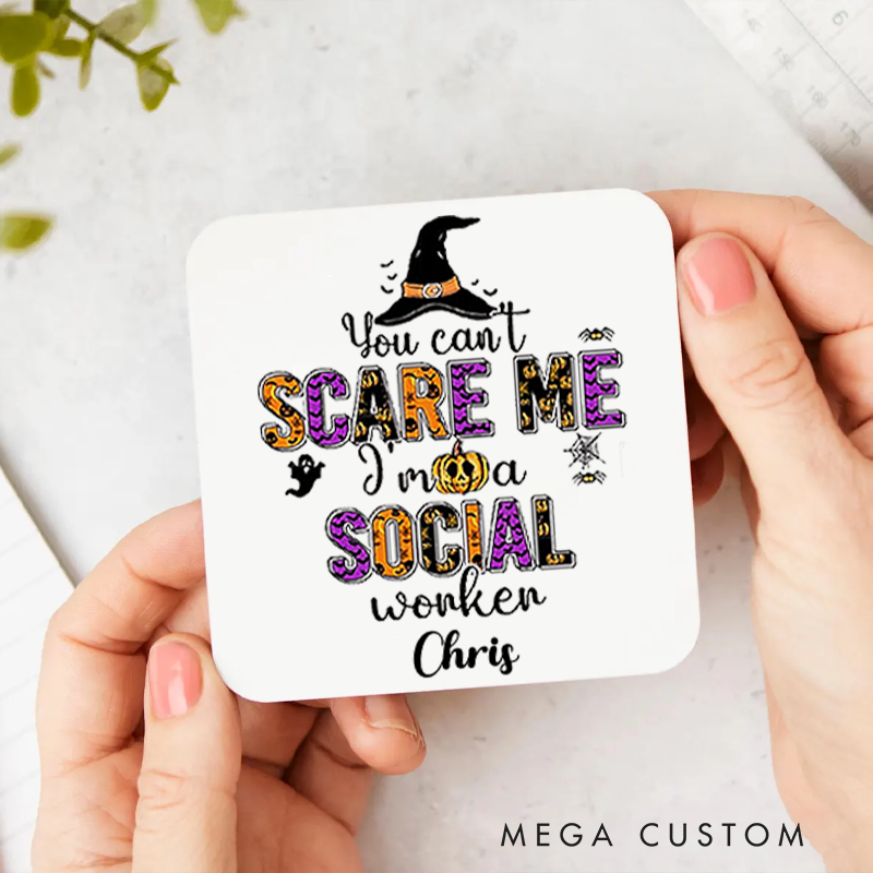 Personalized Coasters for Office Worker You Can Not Scare Me I'm a Social Worker Appreciation Gift for Coworkers