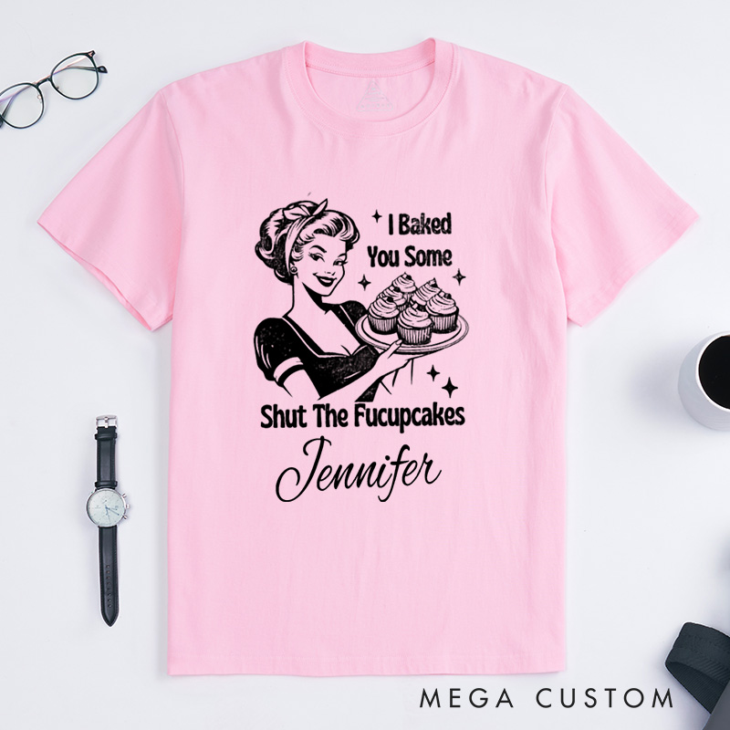 Personalized Shut the Fucupcakes Classic T-Shirts Trendy Vintage Retro Housewife Funny Sarcastic Adult Humor Sublimation Baking Lovers