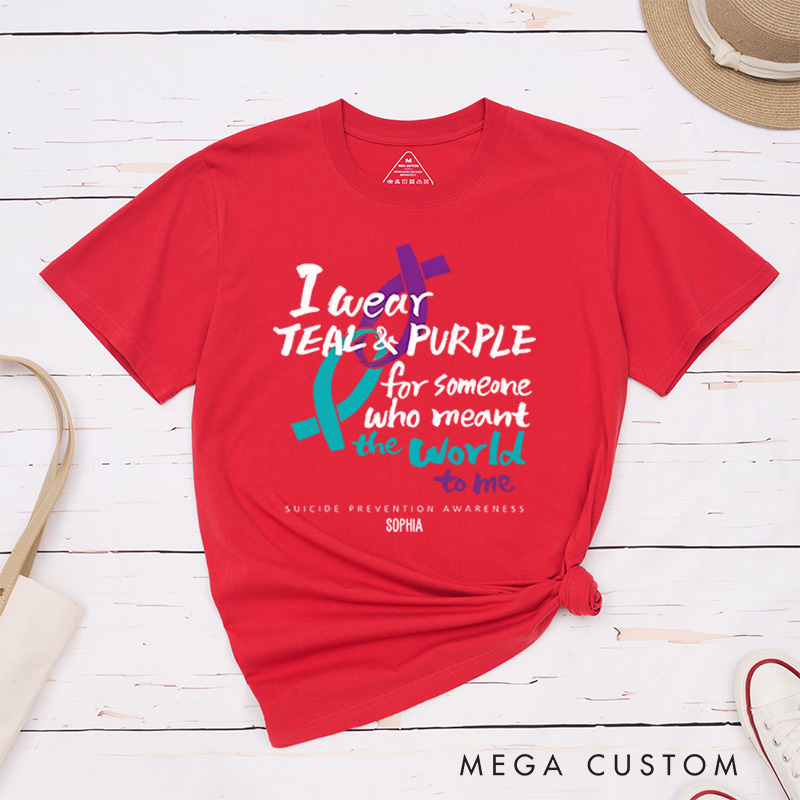 Personalized I Wear Teal and Purple for Someone Who Meant the World to Me Suicide Prevention Awareness T-shirt Mental Health Gift Memorial Gift