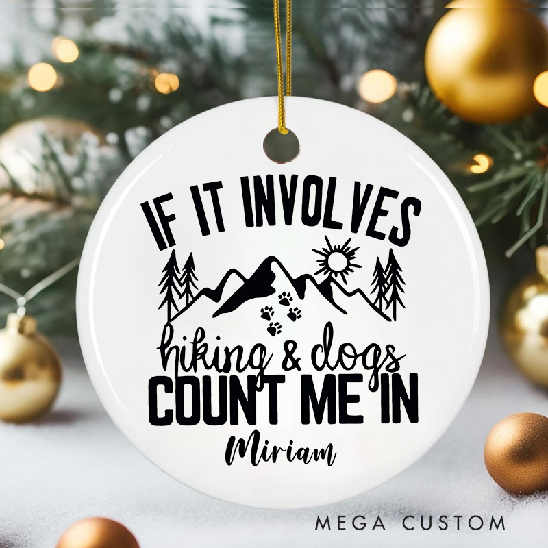 Personalized Outdoor Enthusiast Christmas Ornament if It Involves Hiking and Dogs Count Me in Christmas Ornament Gift for Hiking Camping