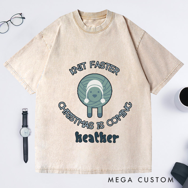 Personalized Knit Faster Christmas Is Coming Washed T-Shirts Funny Knitting Gift Knit Tee Yarn Lover Funny Knitter Graphic 