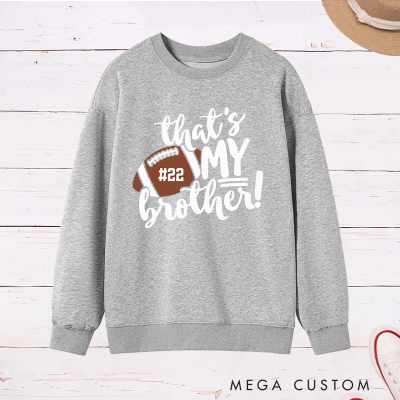 Personalized American Football Sweatshirt for "That's My Brothers" with Custom Number