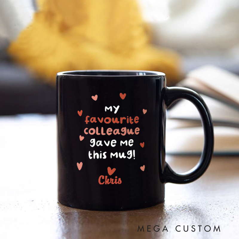 Personalized Office Worker Mug Gift My Favourite Colleague Gave Me This Mug Appreciation Gift for Coworkers