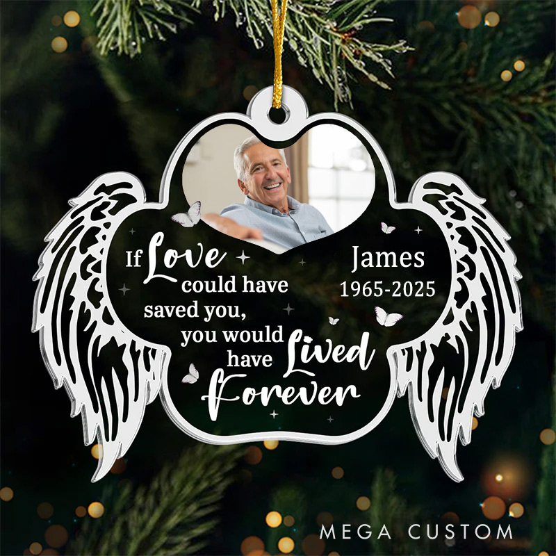 Personalized Photo Christmas Ornament Custom You Would Have Lived Forever Memorial Ornament Sympathy Gift For Loss of Loved One