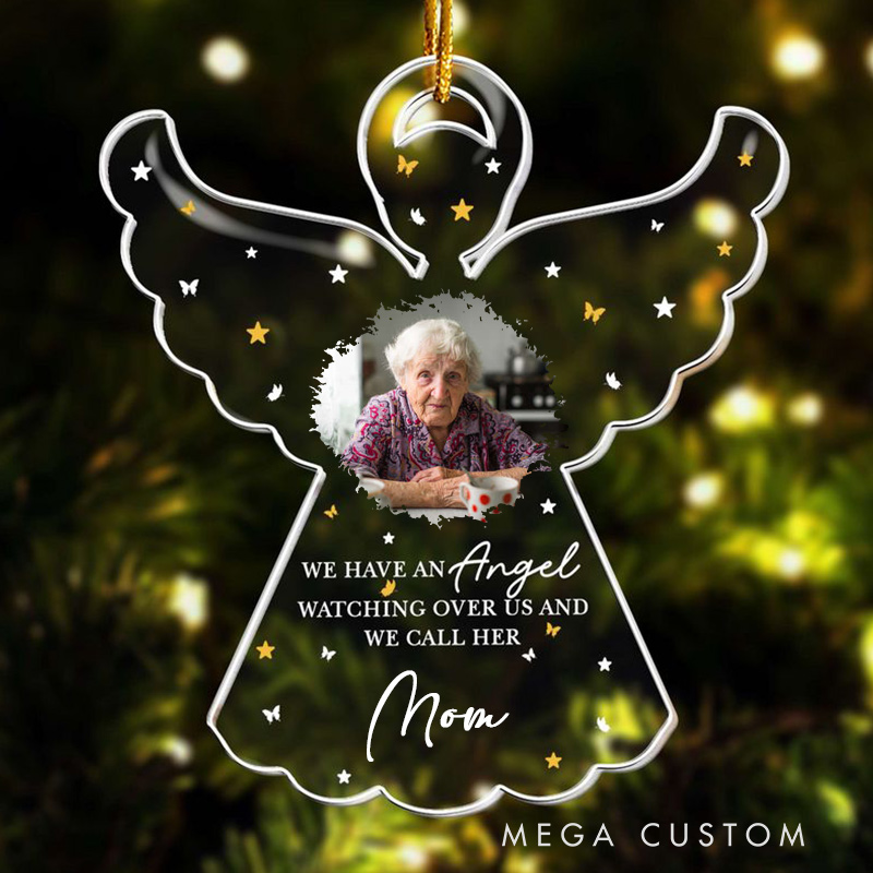 Personalized Angel Ornament We Have An Angel Watching Over Us Memorial Ornament Sympathy Gift Acrylic Photo Ornament