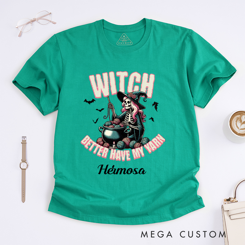 Personalized Witch Better Have My Yarn Classic T-Shirts for Crocheting Lovers Halloween Gift for Knitter