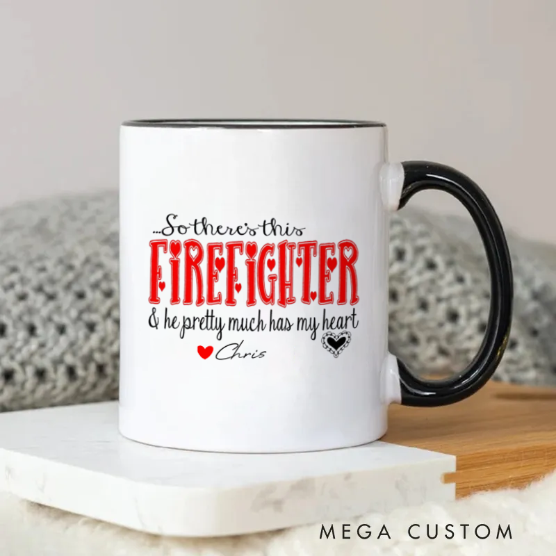 Firefighter Mug So Theres This Firefighter & He Pretty Much Has My Heart Themed Coffee Mug Gift for Firefighter Loved Ones