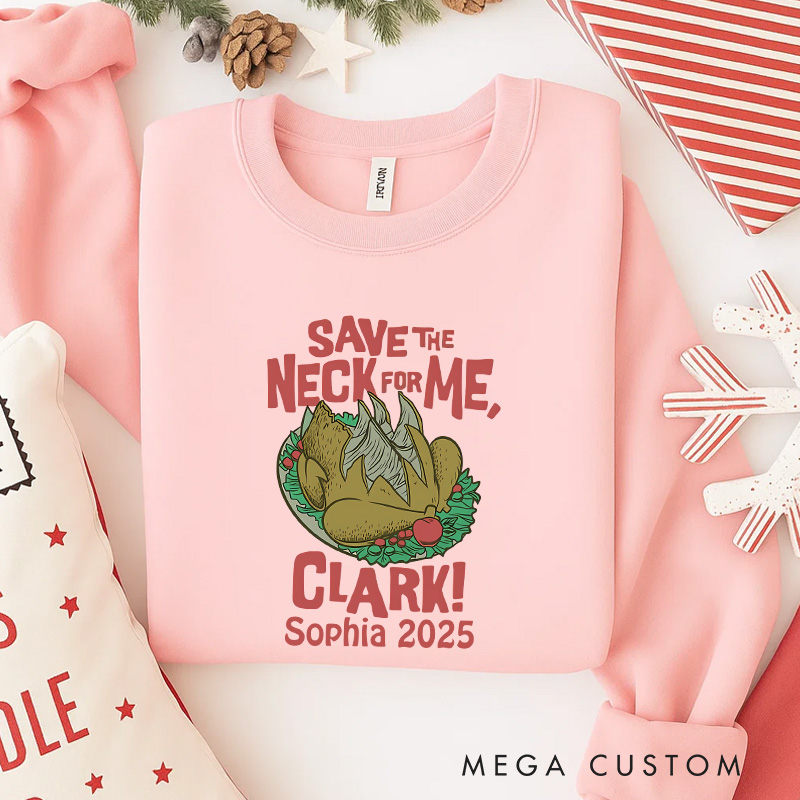Personalized Save the Neck for Me Funny Christmas Movie Sweatshirt Holiday Crewneck Christmas Gift