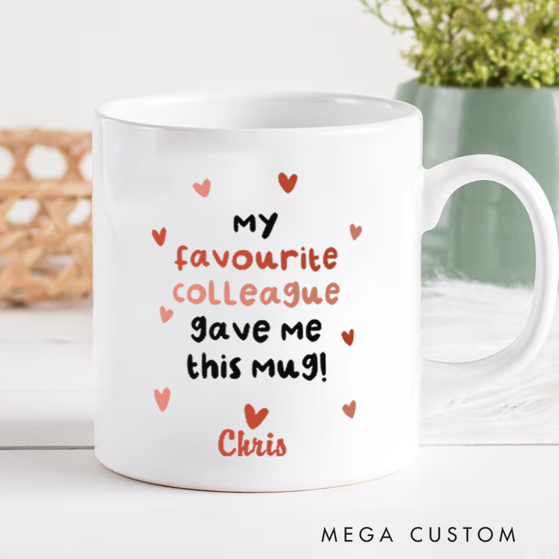 Personalized Office Worker Mug Gift My Favourite Colleague Gave Me This Mug Appreciation Gift for Coworkers