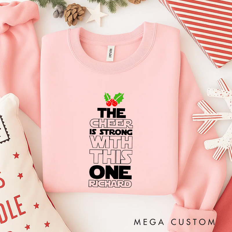 Personalized the Cheer is Strong with This One Christmas Classic Sweatshirt Galaxy War Film Crewneck Movie Holiday Shirt