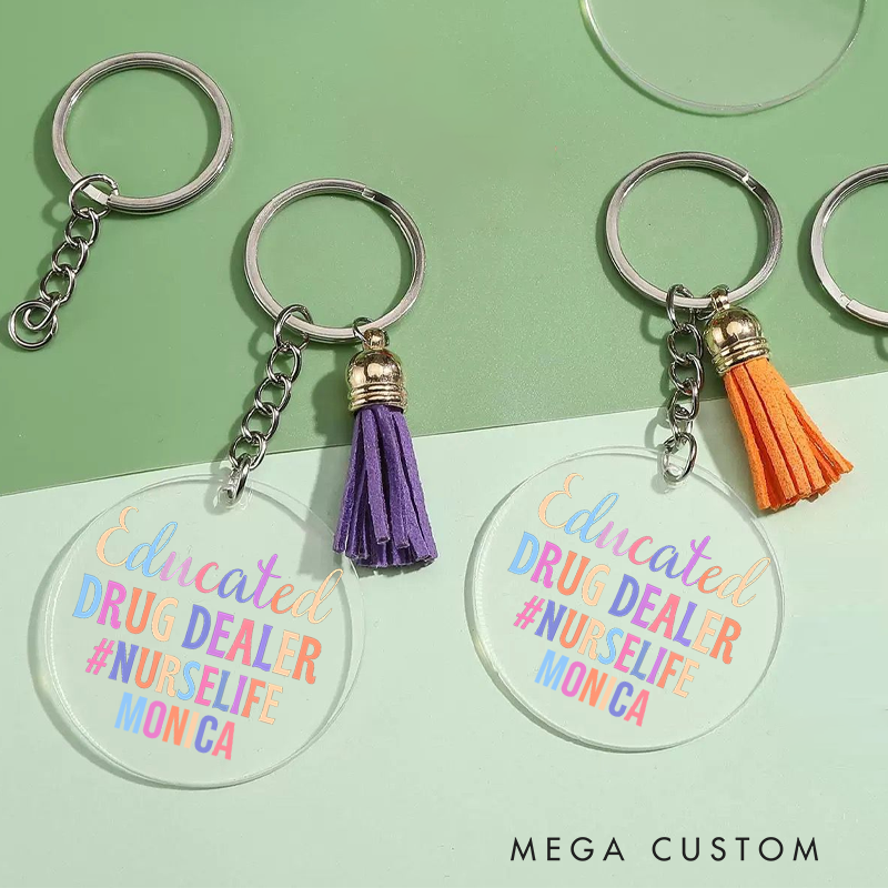 Personalized Acrylic Tassel Keychain for Nurse Customized Educated Drug Dealer Design Keychain Nurse Week Gift