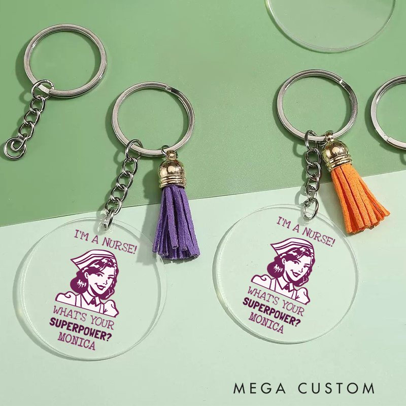 Personalized Acrylic Tassel Keychain for Nurse Customized I'm a Nurse What's Your Superpower Design Keychain Nurse Week Gift