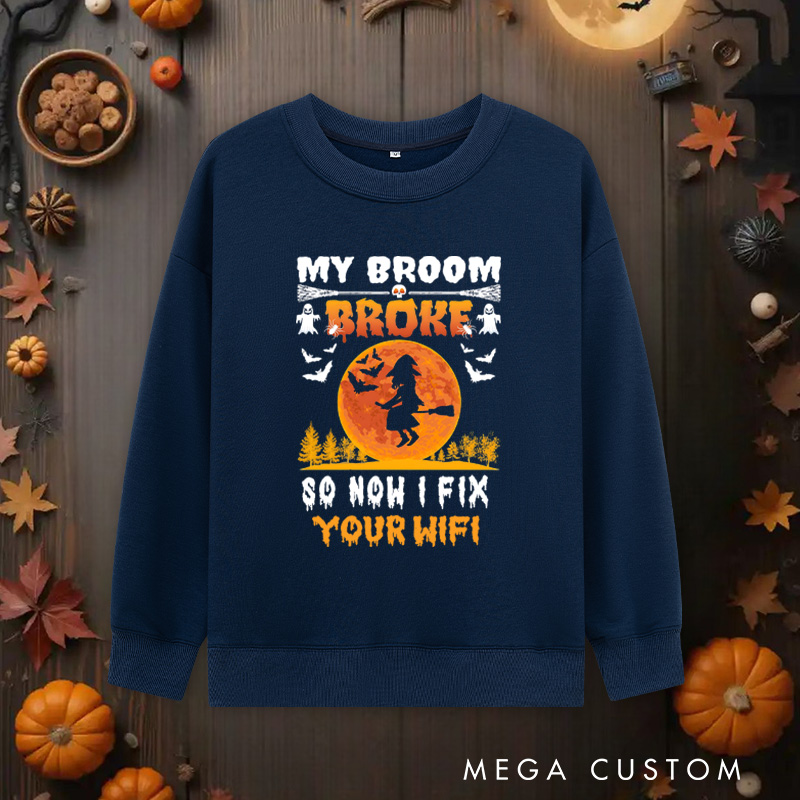 Personalized My Broom Broke Classic Sweatshirts Witchy Tech Sweatshirts Technology Lover Sweatshirts Gift for Geek