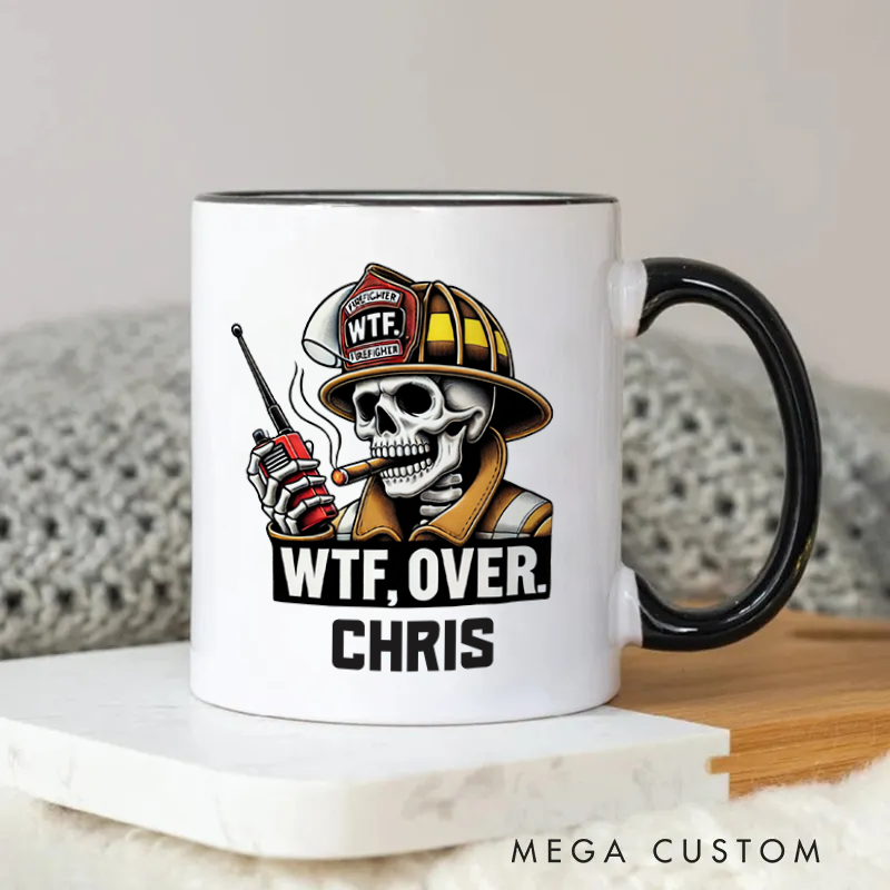 Firefighter Mug Skull Firefighter WTF Over Themed Coffee Mug Gift for Colleagues and Friends