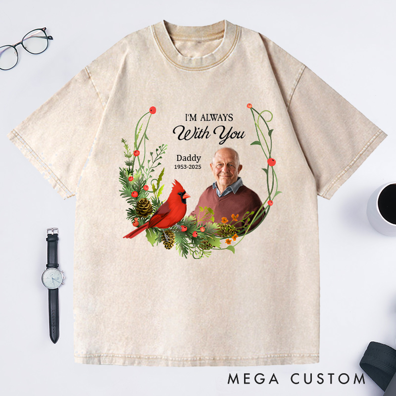 Personalized Memorial Photo Washed T-Shirt Memorial Gift for Loss of Grandfather In Loving Memory Gift I am Always with you T-Shirt 