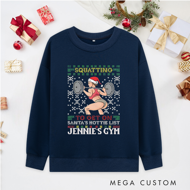Personalized Christmas Classic Ugly Sweatshirts with Squatting to Get on Santas Hottie List for Fitness Enthusiasts Bodybuilders and Gym Lovers