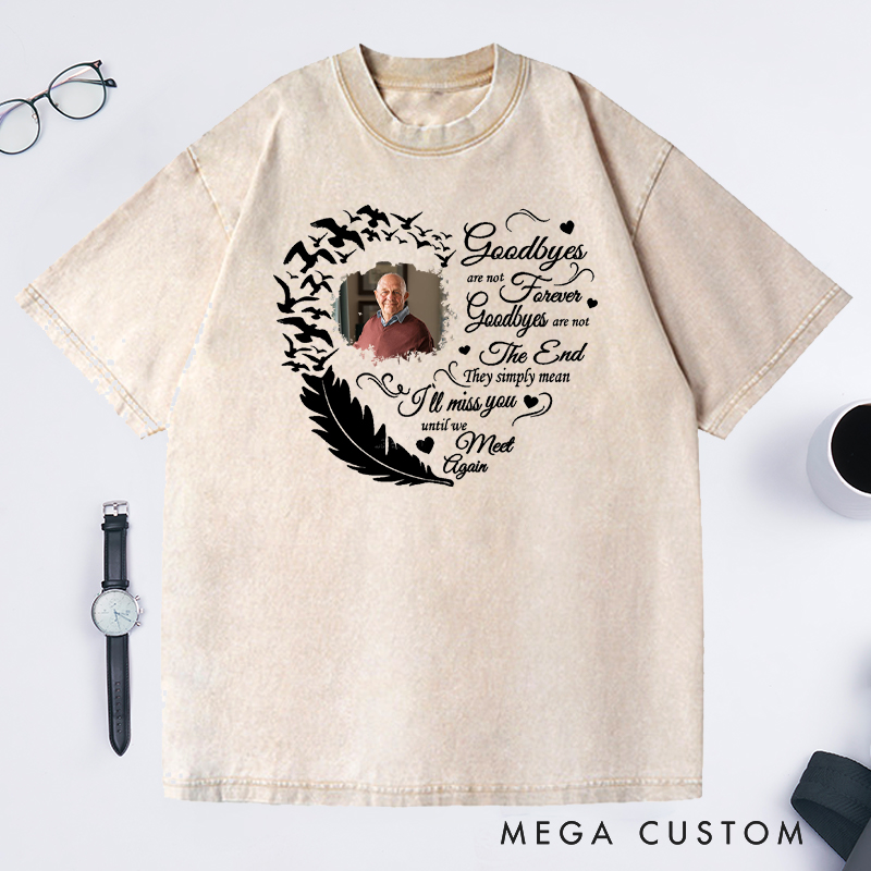 Personalized Memorial Washed T-Shirt Custom Heart Feather Photo Goodbyes Are Not Forever Memorial Gift for Loss of Grandfather or Loved One