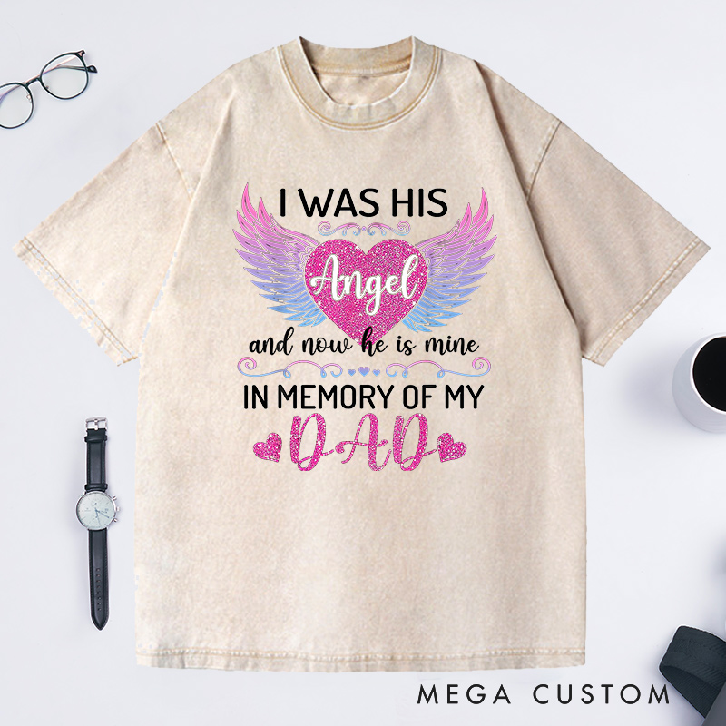 Personalized Memorial Washed T-Shirt  I Was His Angel Gradient Wings Glitter Heart Sympathy Gift Loss of Father