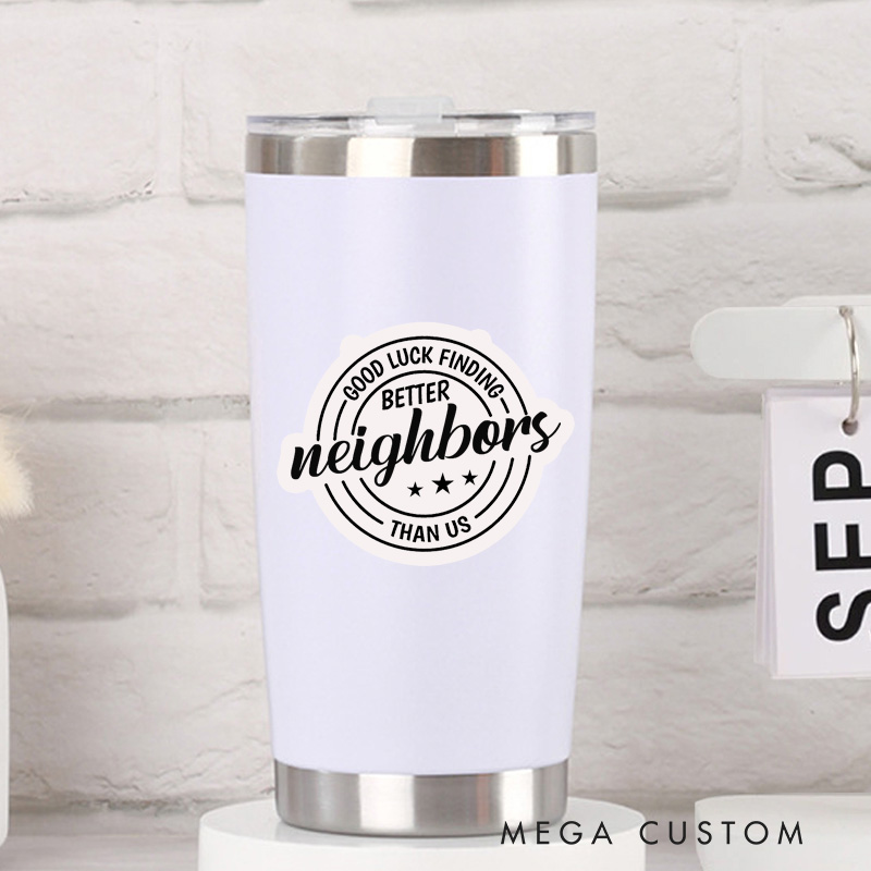 Personalized Good Luck Finding Better Neighbors Than Us Stickers Housewarming Labels Funny New Home Decorative Moving Stickers for Gifts