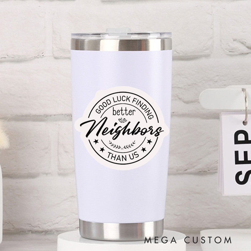 Personalized Good Luck Finding Better Neighbors Than Us Stickers Housewarming Labels Decorative New Home Moving Stickers for Gifts and Celebrations