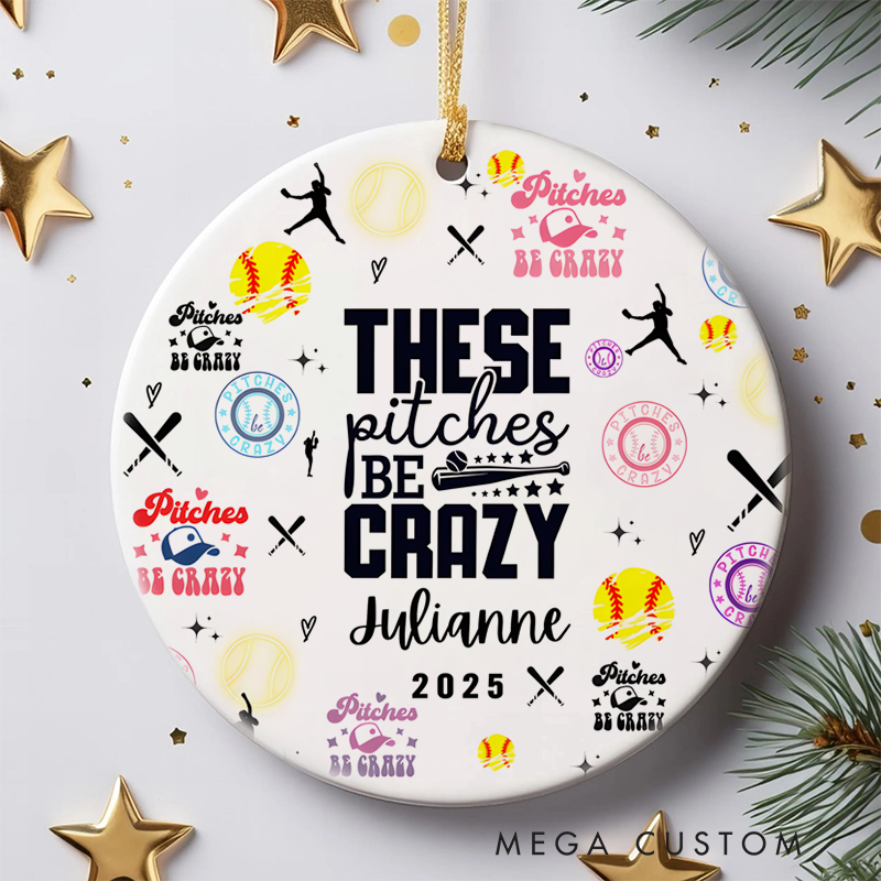 Personalized "These Pitches Be Crazy" Softball Ornament with Custom Name and Year