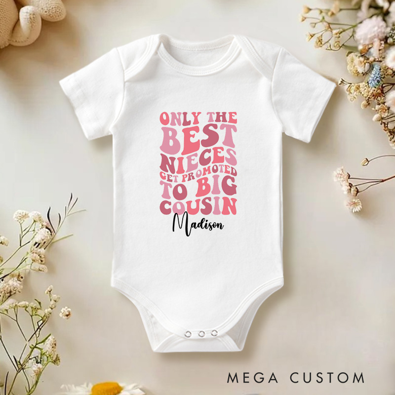 Personalized Only the Best Nieces Get Promoted to Big Cousin Sweet Family Baby Onesie