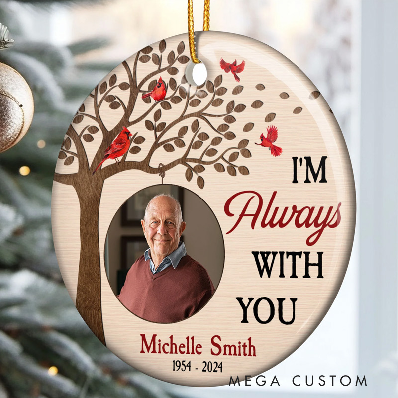 Personalized Ceramic Photo Ornament I'm Always With You Ornament Loss of Loved One Christmas Keepsake Cardinal Ornament