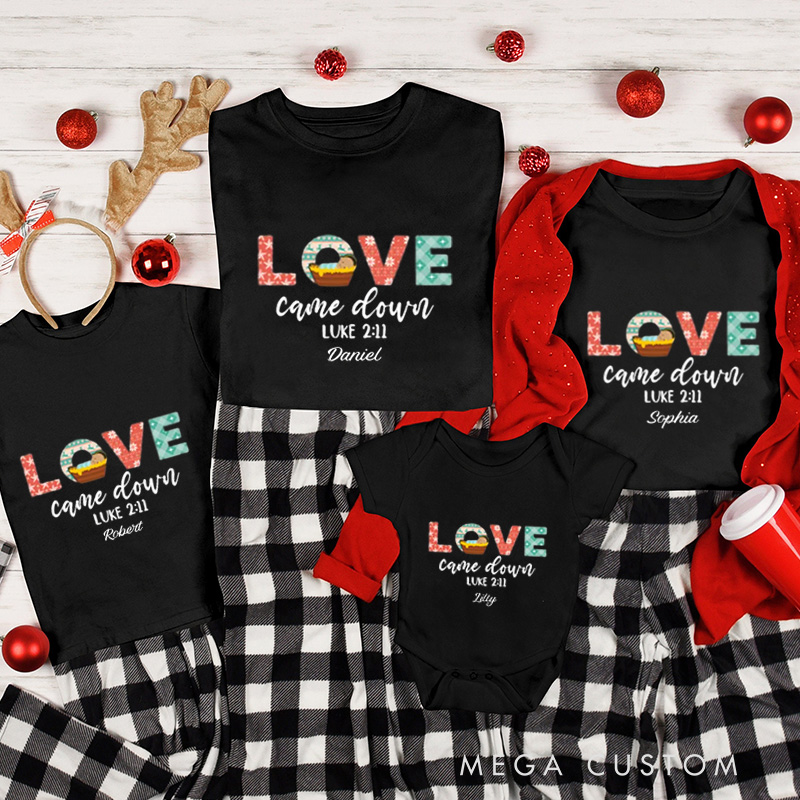 Personalized Love Came Down Family Matching Cotton T-Shirts with Name Religious Gift Christmas Gift for Family