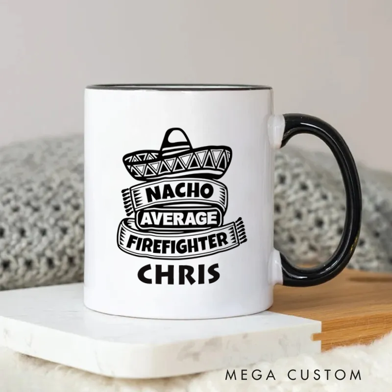 Personalized Firefighter Mug Nacho Average Firefighter Custom Name Coffee Mug Gift for Firefighters