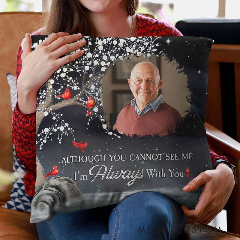 Personalized Memorial Pillow Although You Cannot See Me I'm Always With You Memorial Gift Custom Photo Memory Pillow 