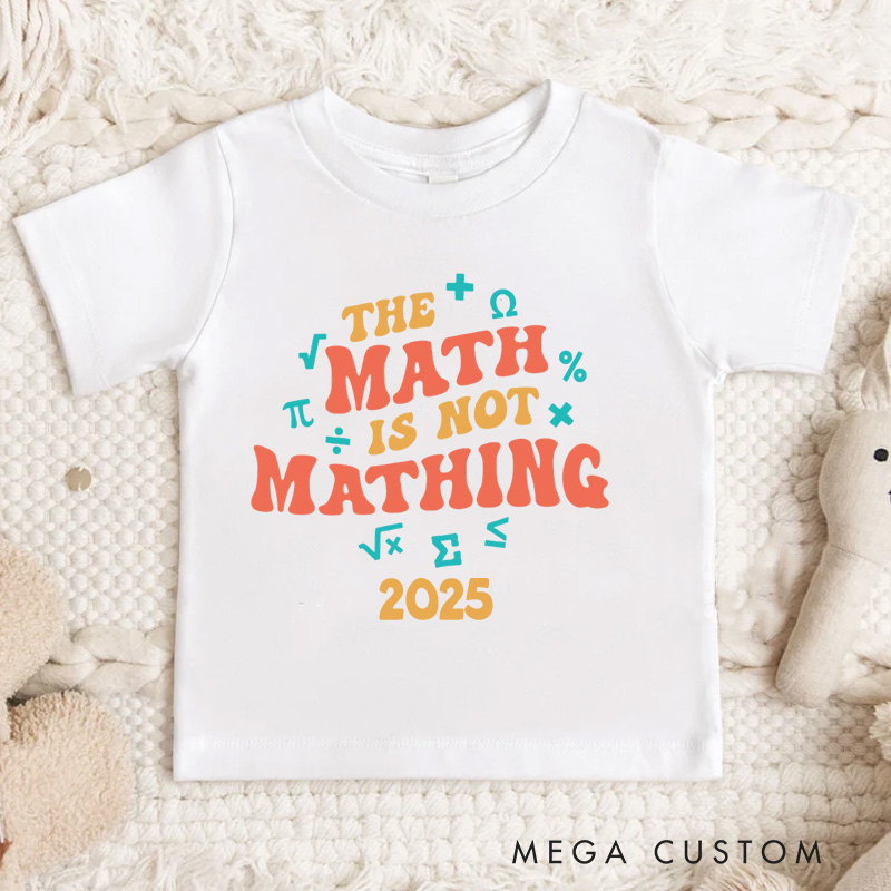 Personalized The Math Is Not Mathing Equation Kids T-Shirt 