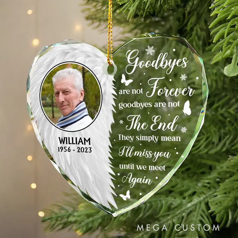 Personalized Memorial Photo Ornament Goodbyes Are Not Forever Memorial Ornament Heart Shaped Glass Christmas Ornament Sympathy Gift
