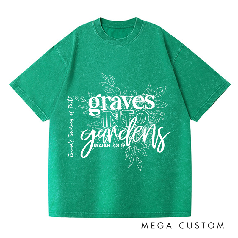 Personalized Washed T-Shirts Graves into Gardens Faith Inspired Graphic T-Shirt